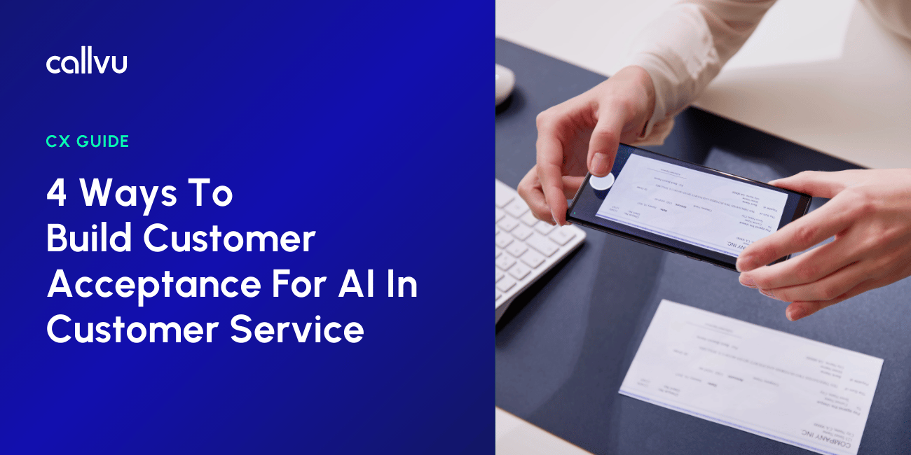CX Automation Four Ways to Build Customer Acceptance for AI In Customer Service