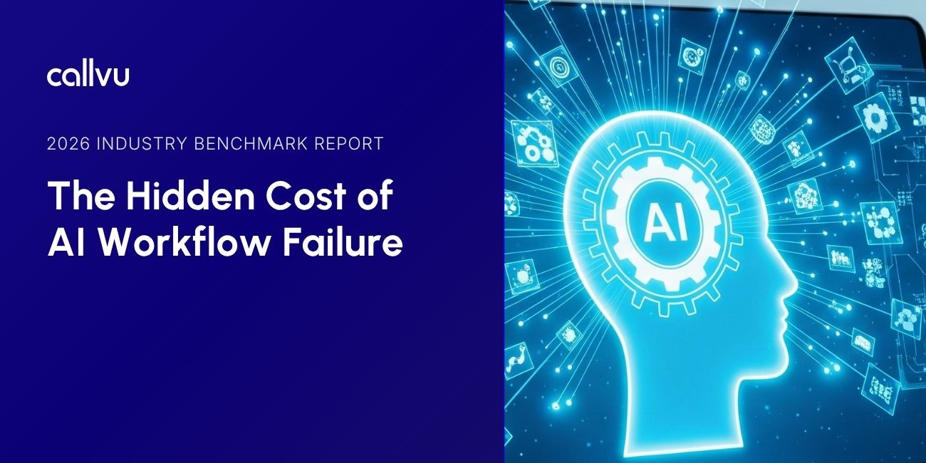 2026 INDUSTRY BENCHMARK REPORT The Hidden Cost of AI Workflow Failure Callvu Resources